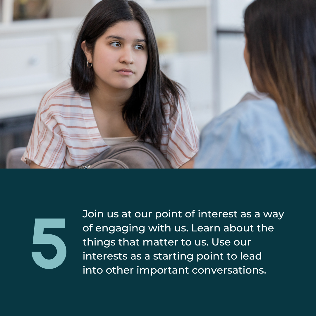 5: Join us at our point of interest as a way of engaging with us. Learn about the things that matter to us. Use our interests as a starting point to lead into other important conversations. Photo of a young Latina woman being spoken to by her mother