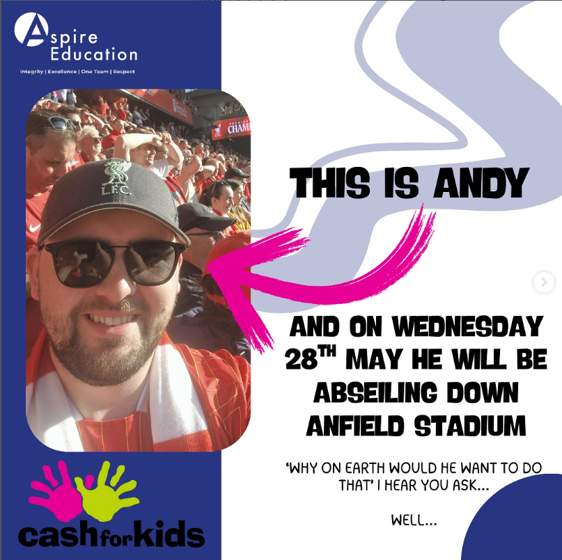 A promotional poster from Aspire Education featuring a man at a sports event, with the text indicating he will be absent on May 28th to attend a children's fundraising event at Anfield Stadium, with the Cash for Kids logo at the bottom.