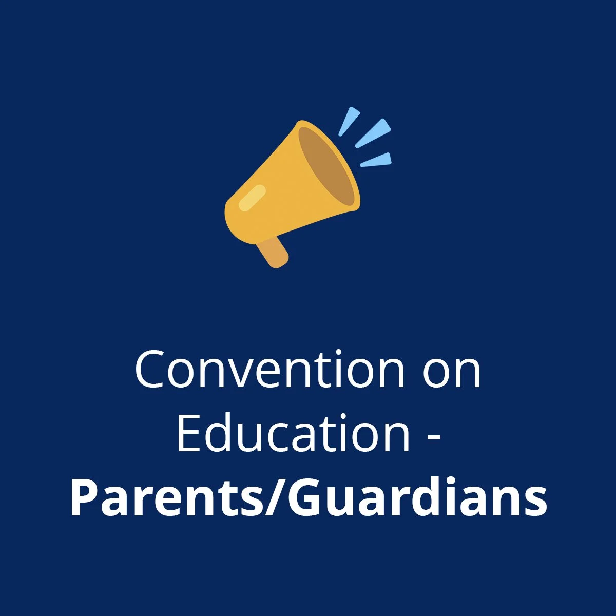 Convention on Education - Parents / Guardians 