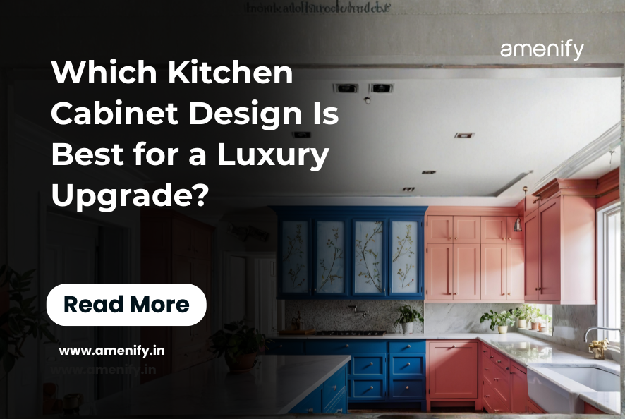 Which Kitchen Cabinet Design Is Best for a Luxury Upgrade?