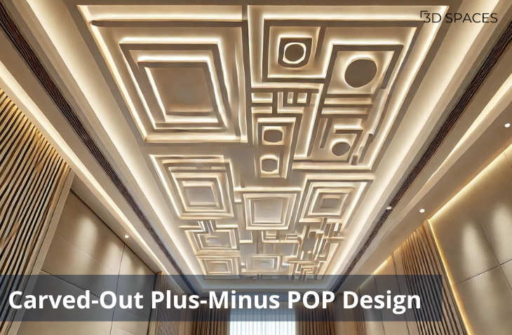 Image of a Carved-Out plus minus POP design with intricately sculpted raised and recessed details, giving the ceiling a luxurious look.