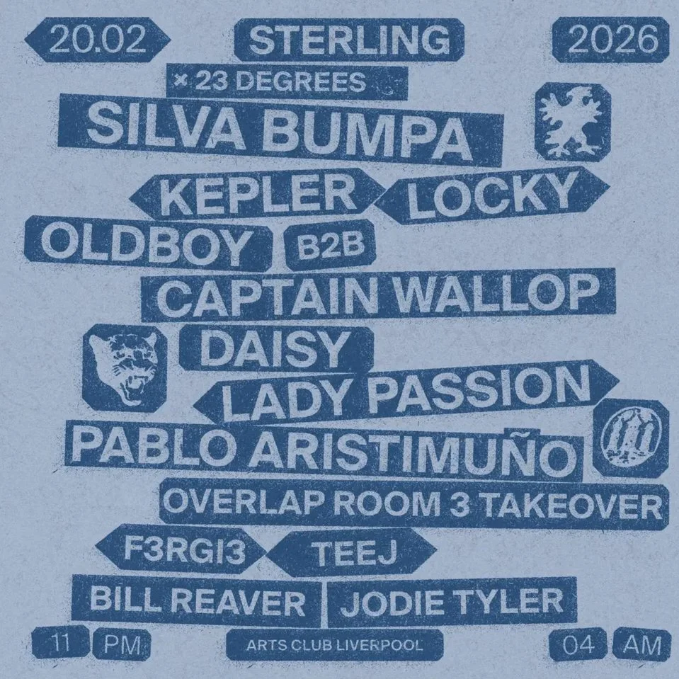 20.02.26 (LIVERPOOL): Silva Bumpa, Kepler, Locky, Oldboy b2b Captain Wallop, DAISY