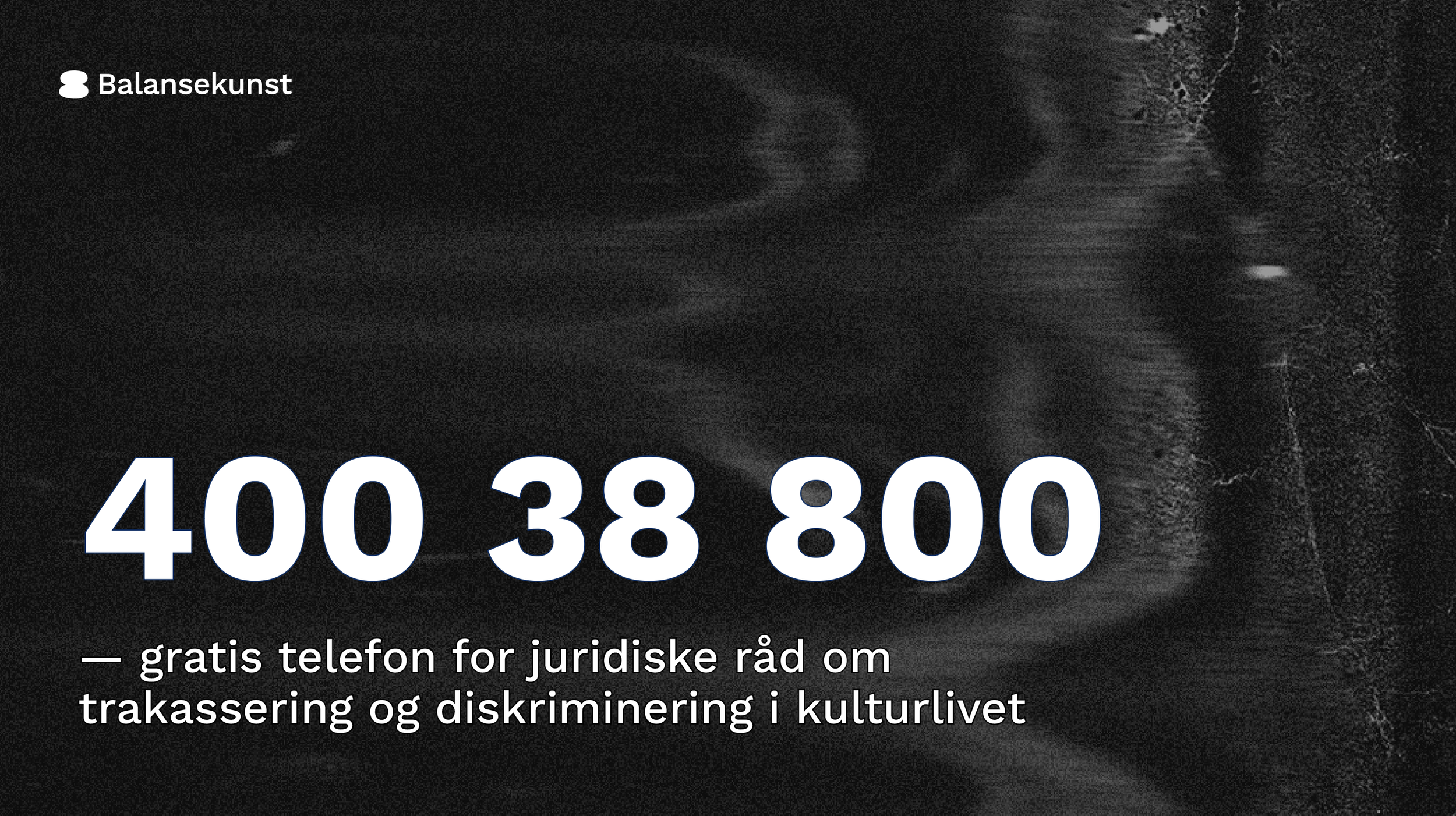 Du nå vår gratis telefon for juridiske råd om trakassering og diskriminering i kulturlivet på nummeret: 400 38 800