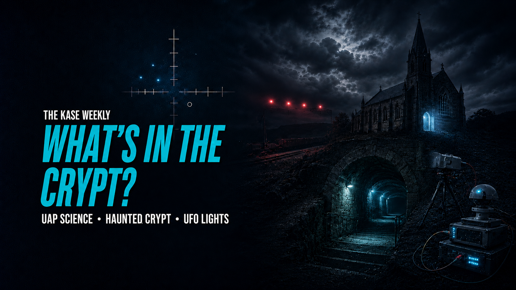 The KASE Weekly collage showing a glowing church crypt, red UFO lights over a railway and scientific UAP equipment.