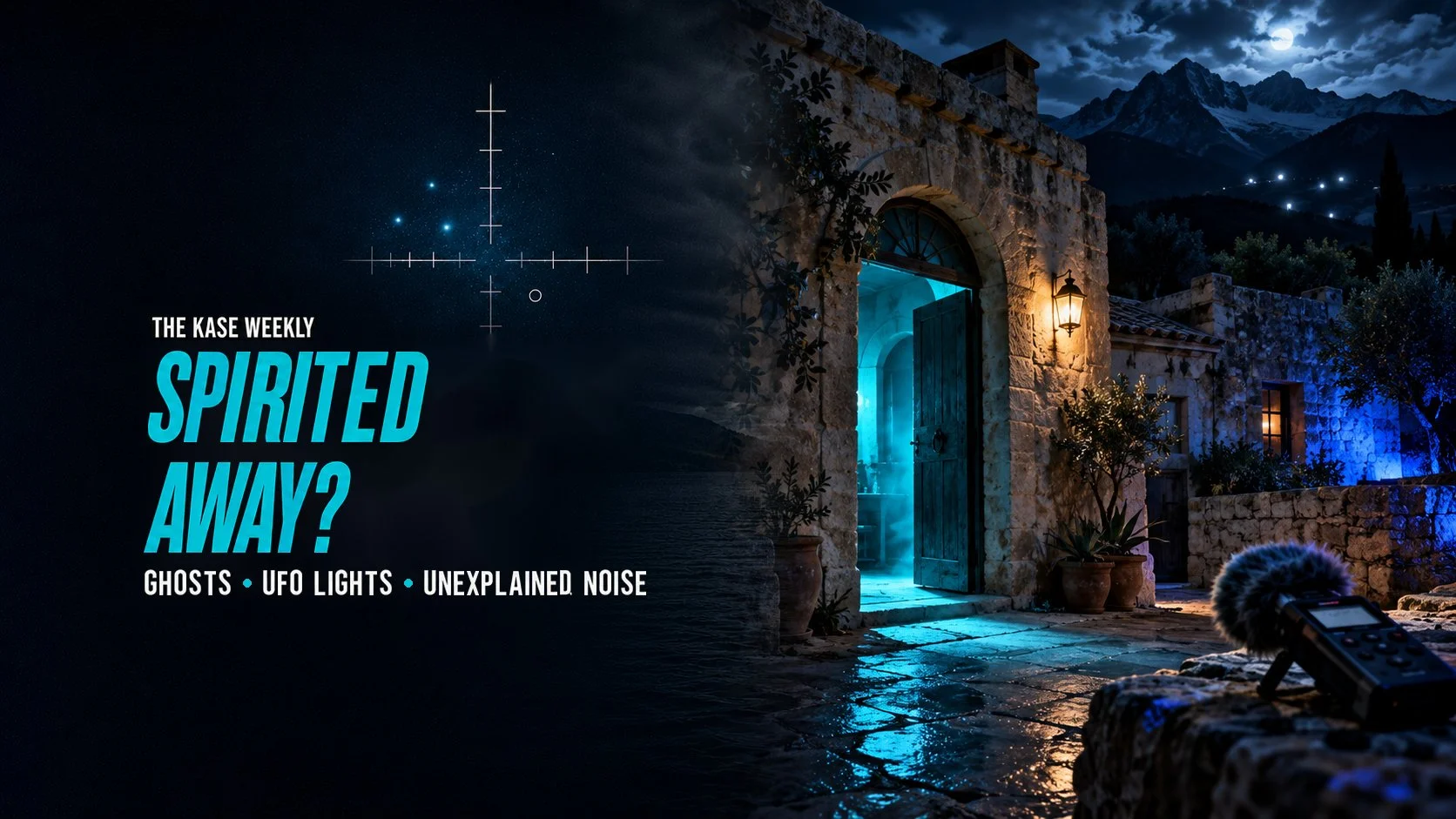 KASE Weekly editorial illustration headed “SPIRITED AWAY?” with a limestone holiday-home doorway, blue police-light reflections, distant mountain lights and an audio recorder. Topic strip: ghosts, UFO lights and unexplained noise.