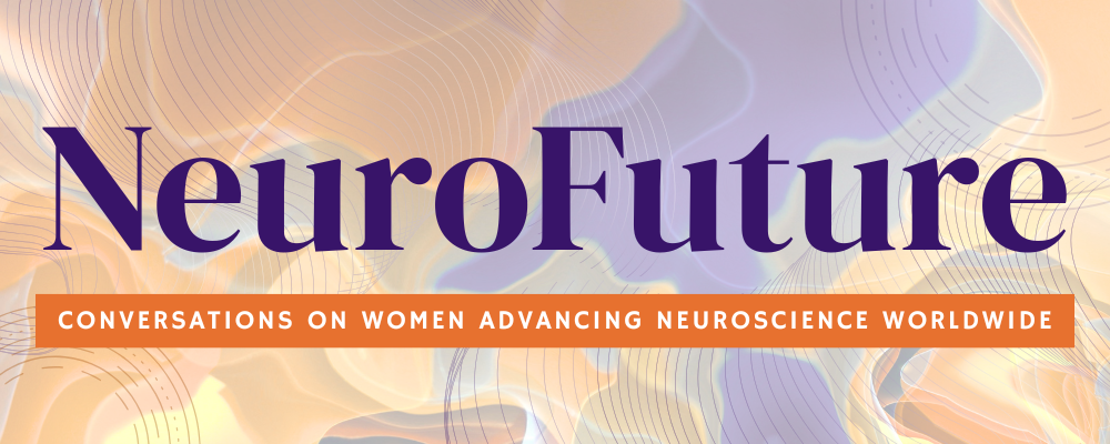 NeuroFuture: Conversations on Women Advancing Neuroscience Worldwide