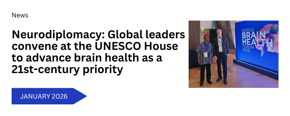 Neurodiplomacy: Global leaders convene at the UNESCO House to advance brain health as a 21st-century priority