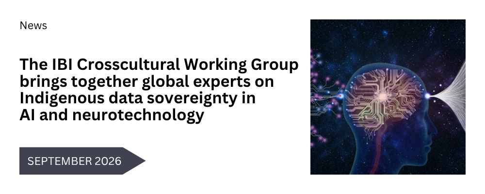 The IBI Crosscultural Working Group to bring together global experts on Indigenous data sovereignty in AI and neurotechnology