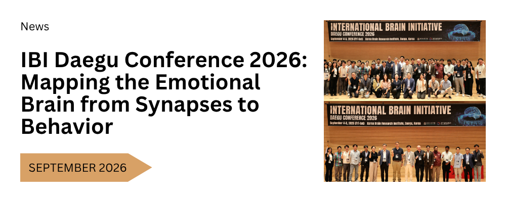 IBI Daegu Conference 2026: Mapping the Emotional Brain from Synapses to Behavior
