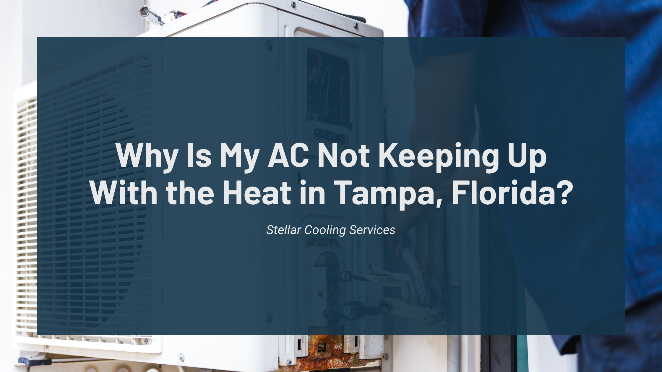 Why Is My AC Not Keeping Up With the Heat in Tampa, Florida?