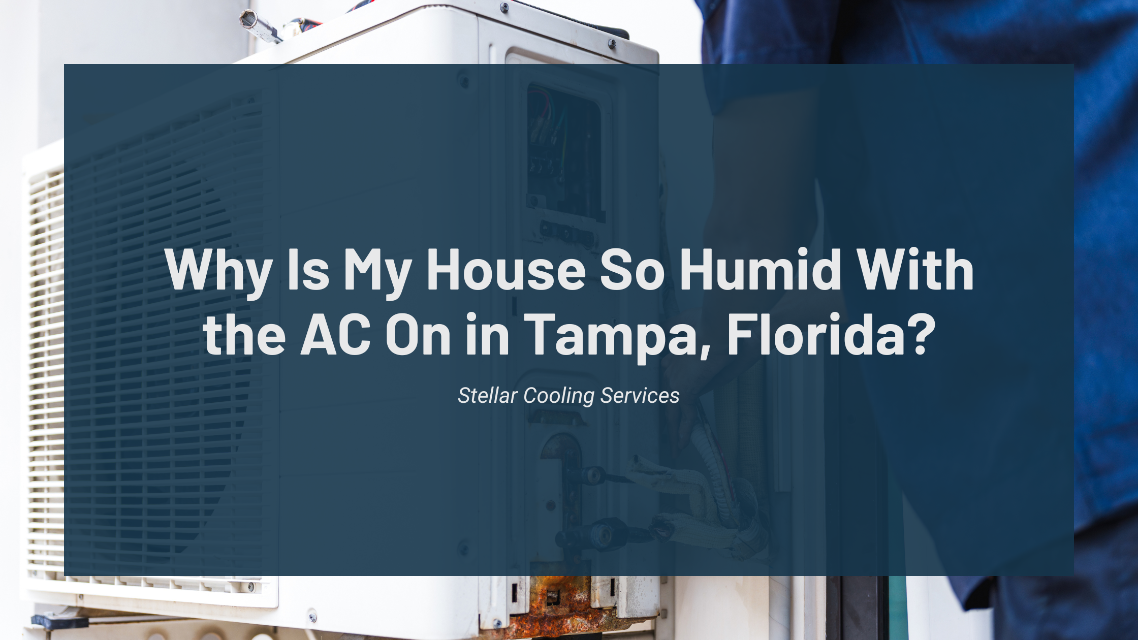 Why Is My House So Humid With the AC On in Tampa, Florida?
