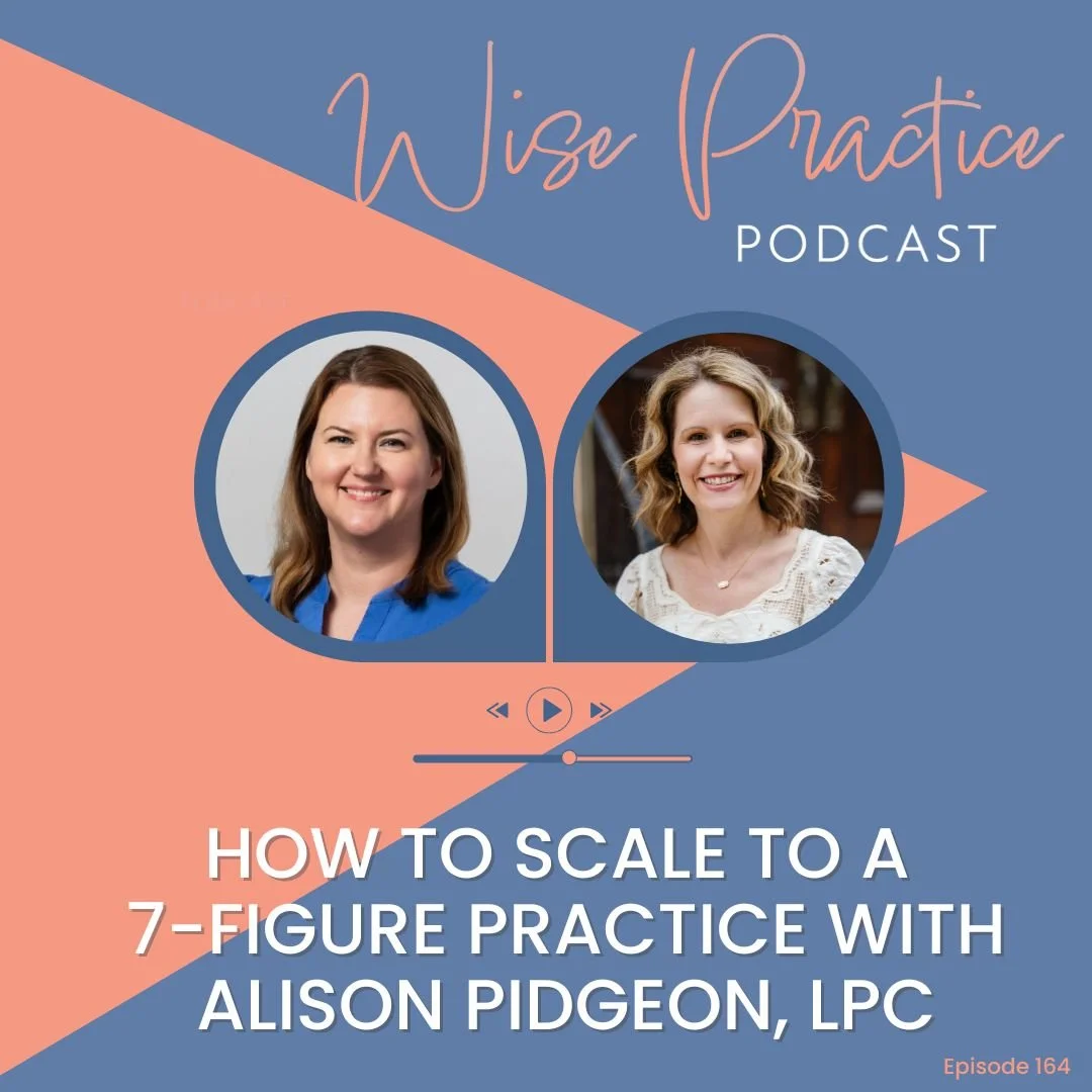 WP164 | How to Scale to a 7-Figure Practice with Alison Pidgeon, LPC