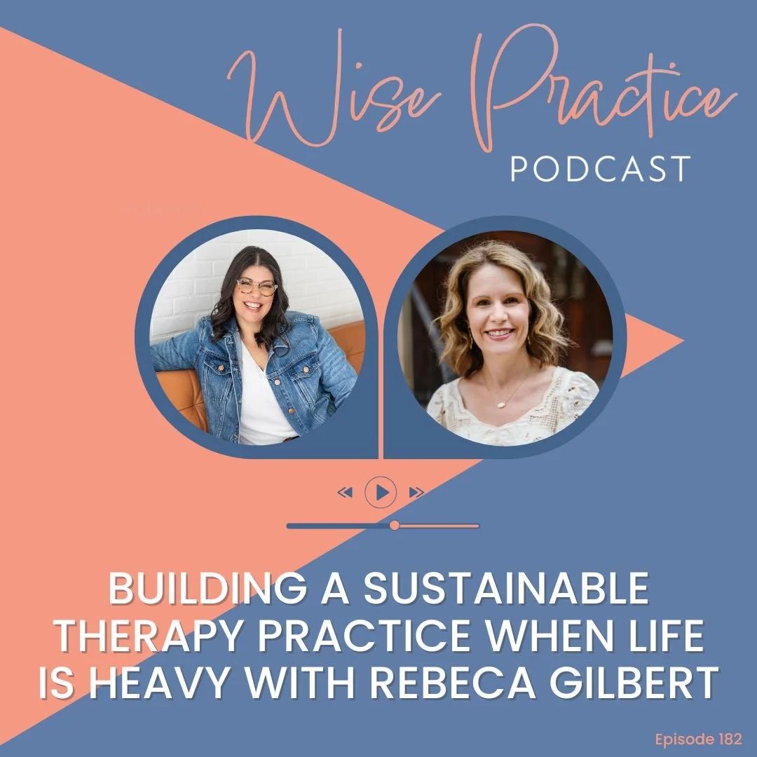 WP182 | Building a Sustainable Therapy Practice When Life is Heavy with Rebeca Gilbert