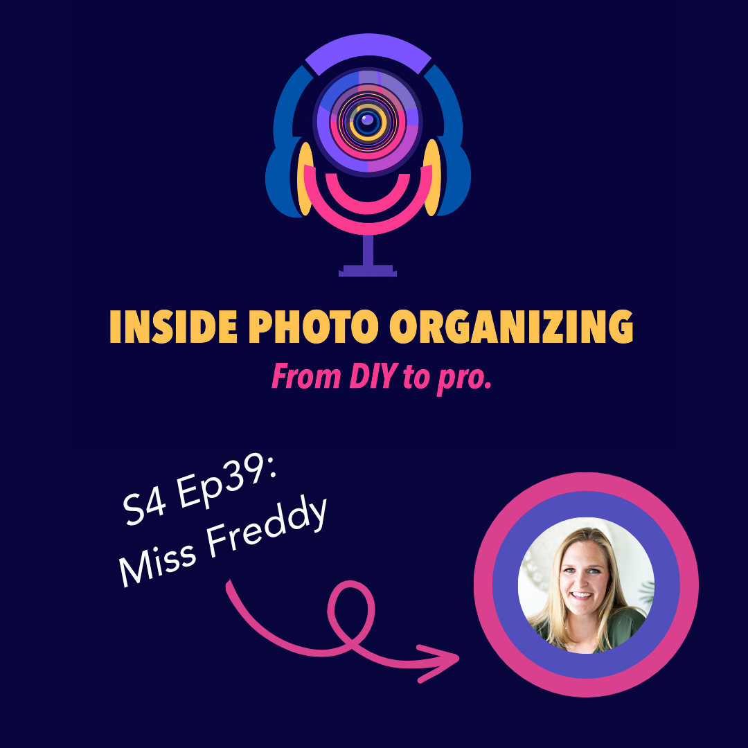 Season 4 Episode 39: 5 Top Tips to Start Organizing Your Digital Photos with Miss Freddy