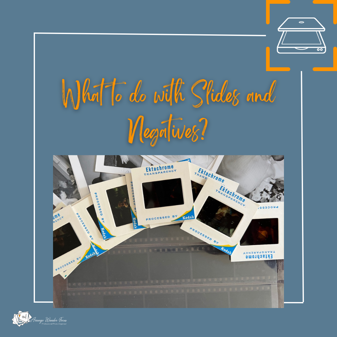What to do with Slides and Negatives?
