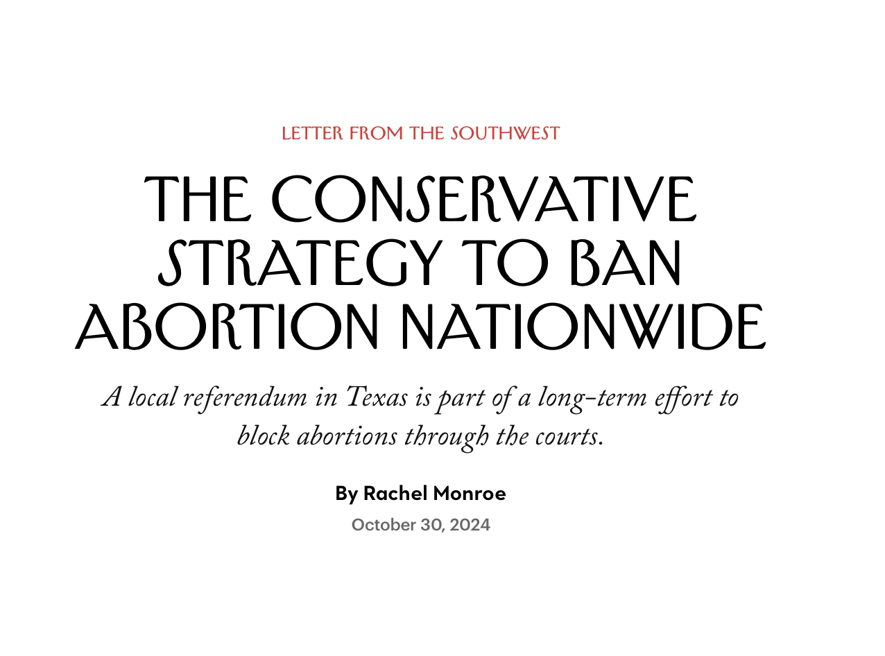Preview of The New Yorker article titled The Conservative Strategy to Ban Abortion Nationwide by Rachel Monroe
