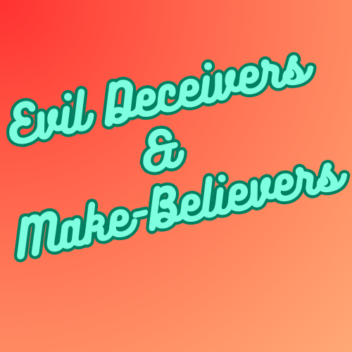 SE02 E03: Evil Deceivers and Make-Believers
