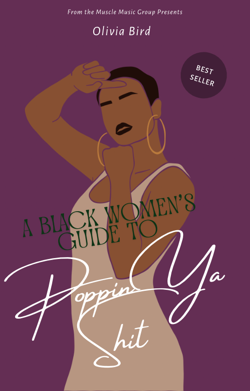 A Black Women's Guide to Poppin Ya Sh*t