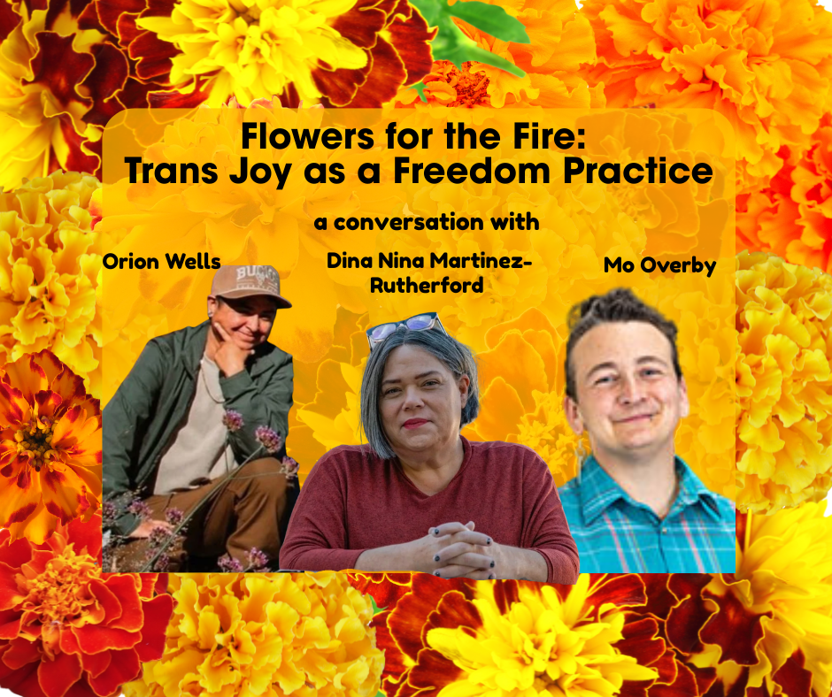 Flowers for the Fire: Trans Joy as a Freedom Practice