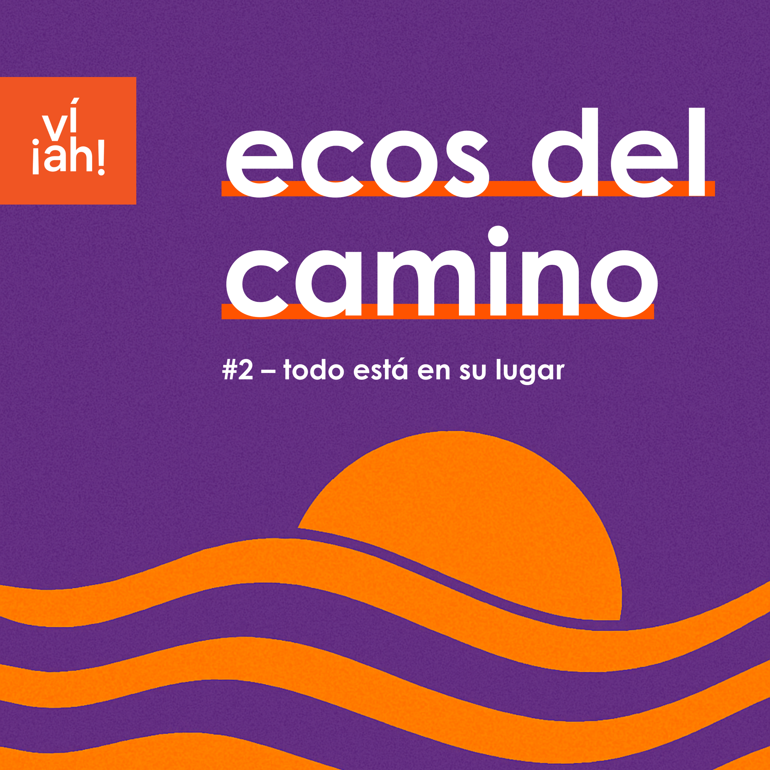🔈 ecos del camino #2 – Todo está en su lugar
