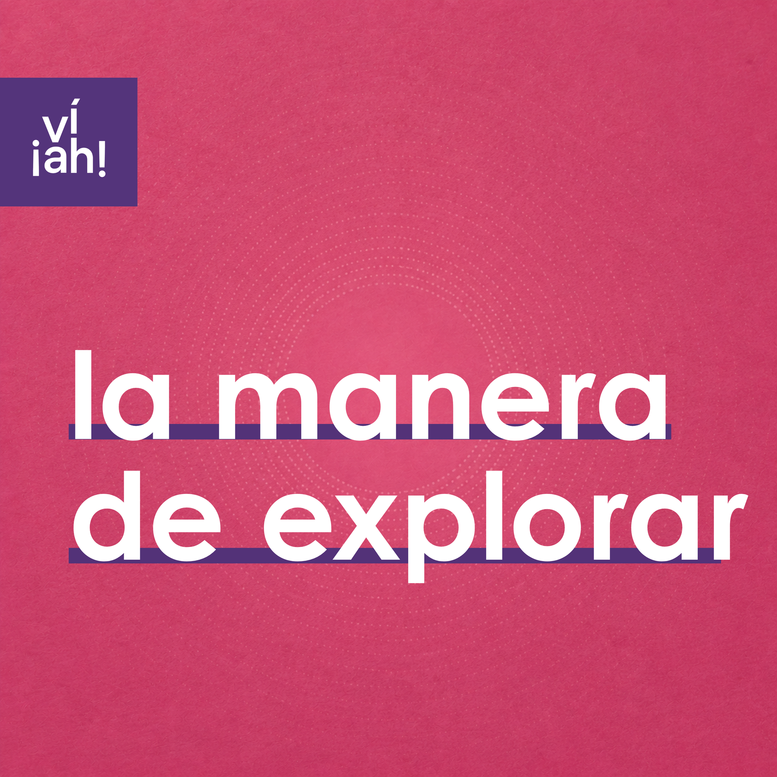🦶la manera de explorar en ¡víah!