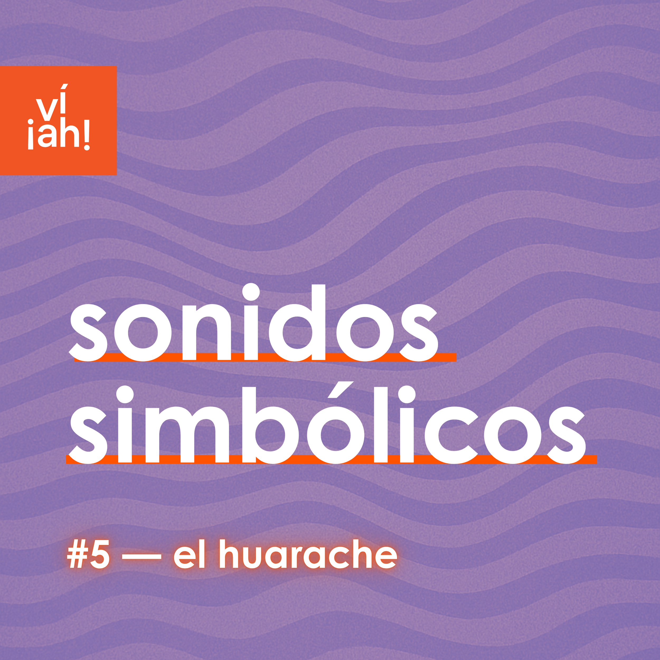 👞 sonidos simbólicos #5 — el huarache