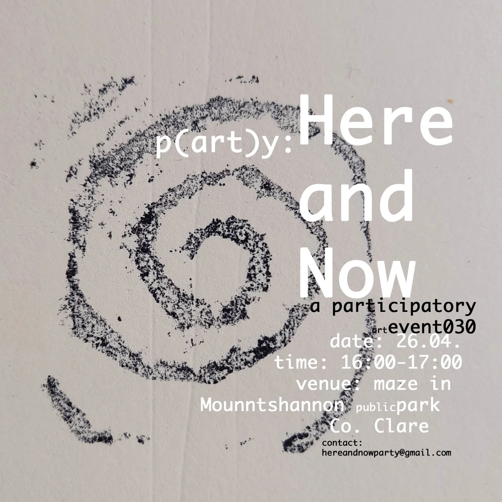 spiral drawn on a page and text party here and now participatory event sunday 26 april Maze Aistear public park
