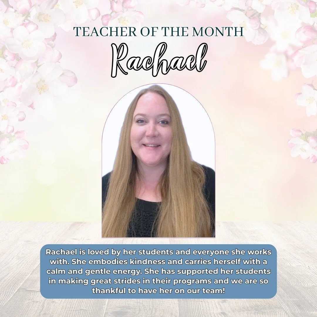 Congratulations to our Teacher Of the Month, Rachael! 

Rachael is loved by her students and everyone she works with. She embodies kindness and carries herself with a calm and gentle energy. She has supported her students in making great strides in t