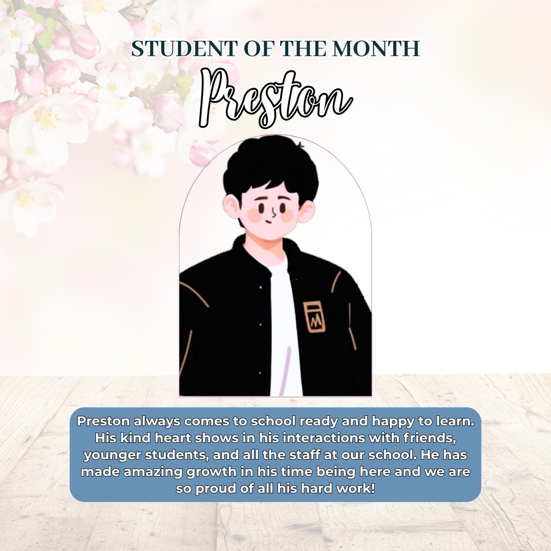 Shoutout to our student of the month, Preston! 

Preston always comes to school ready and happy to learn. His kind heart shows in his interactions with friends, younger students, and all the staff at our school. He has made amazing growth in his time