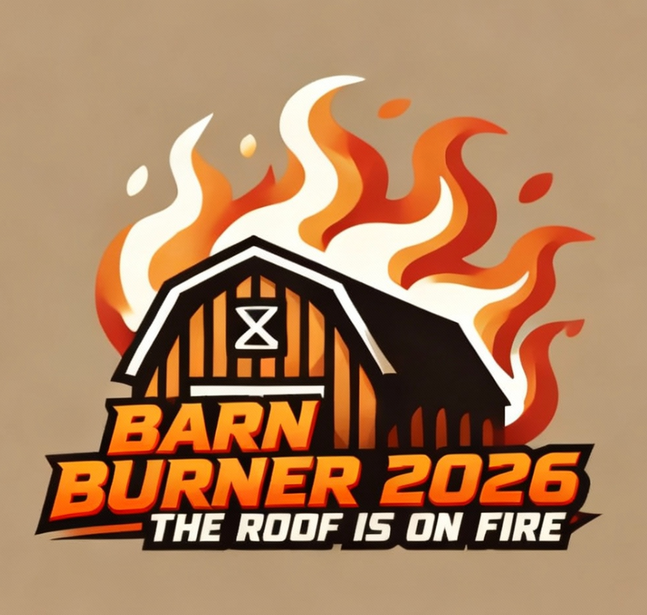 The Barn Burner 2026: The Roof Is On Fire