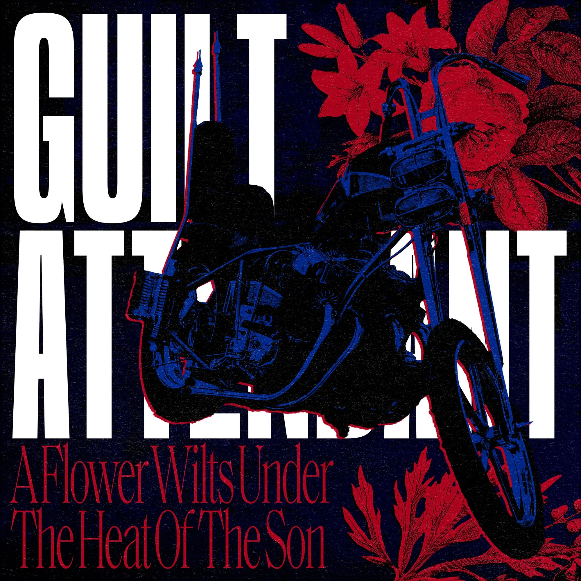 Guilt Attendant - A Flower Wilts Under The Heat Of The Son