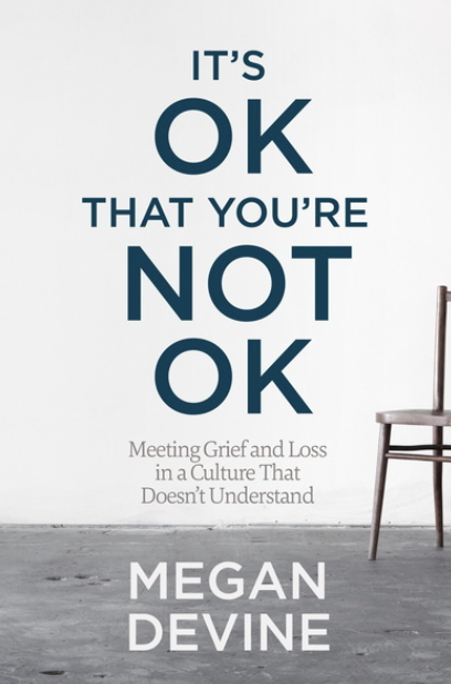 Megan Devine's It's OK That You're Not OK, a book offering compassionate guidance on grief, loss, and coping with bereavement.