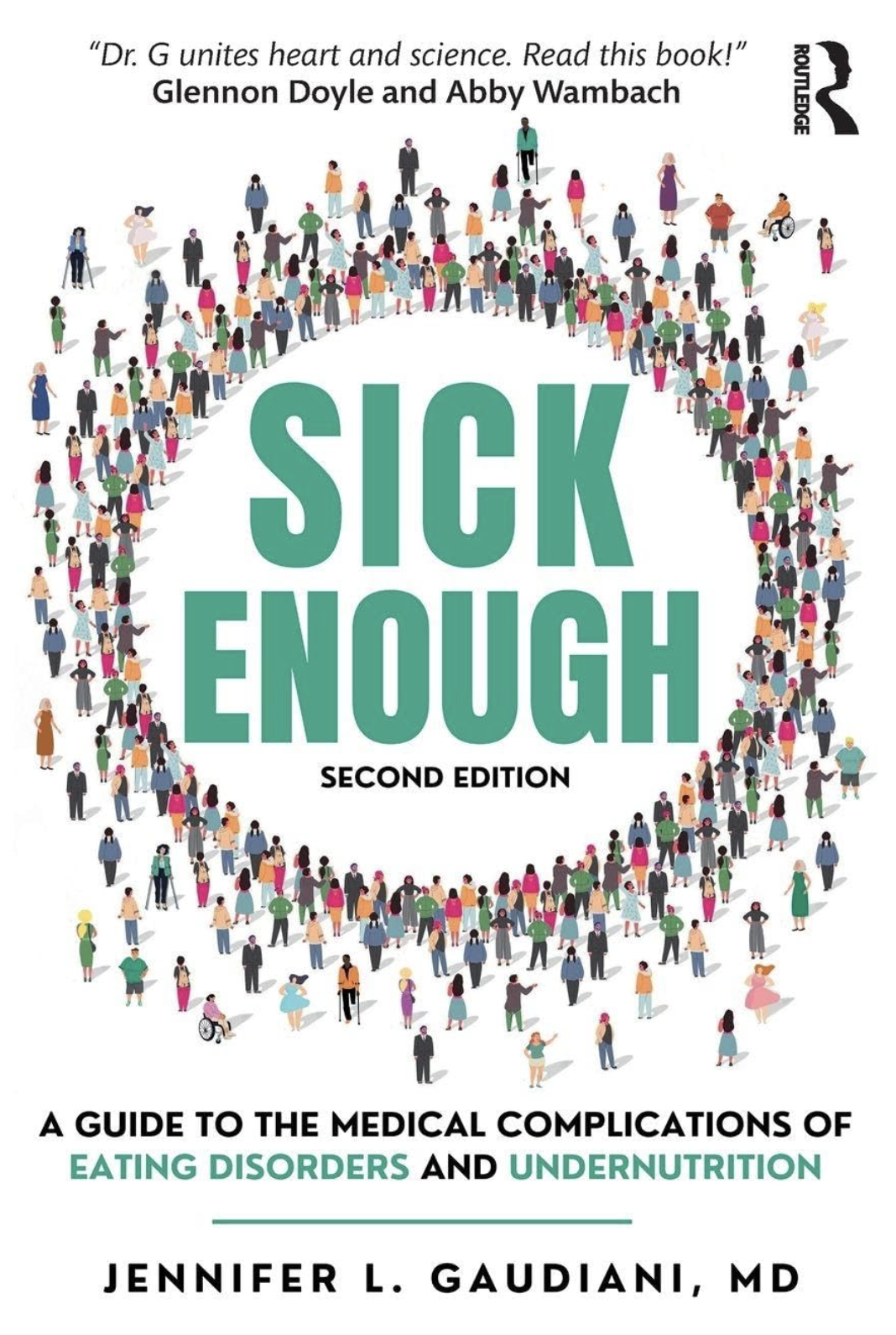 Book cover titled "Sick Enough," second edition, by Jennifer L. Gaudiani, MD. The cover features a large circle made of numerous diverse illustrated people, with the title in bold teal letters in the center. The book is about medical complications of eating disorders and undernutrition.