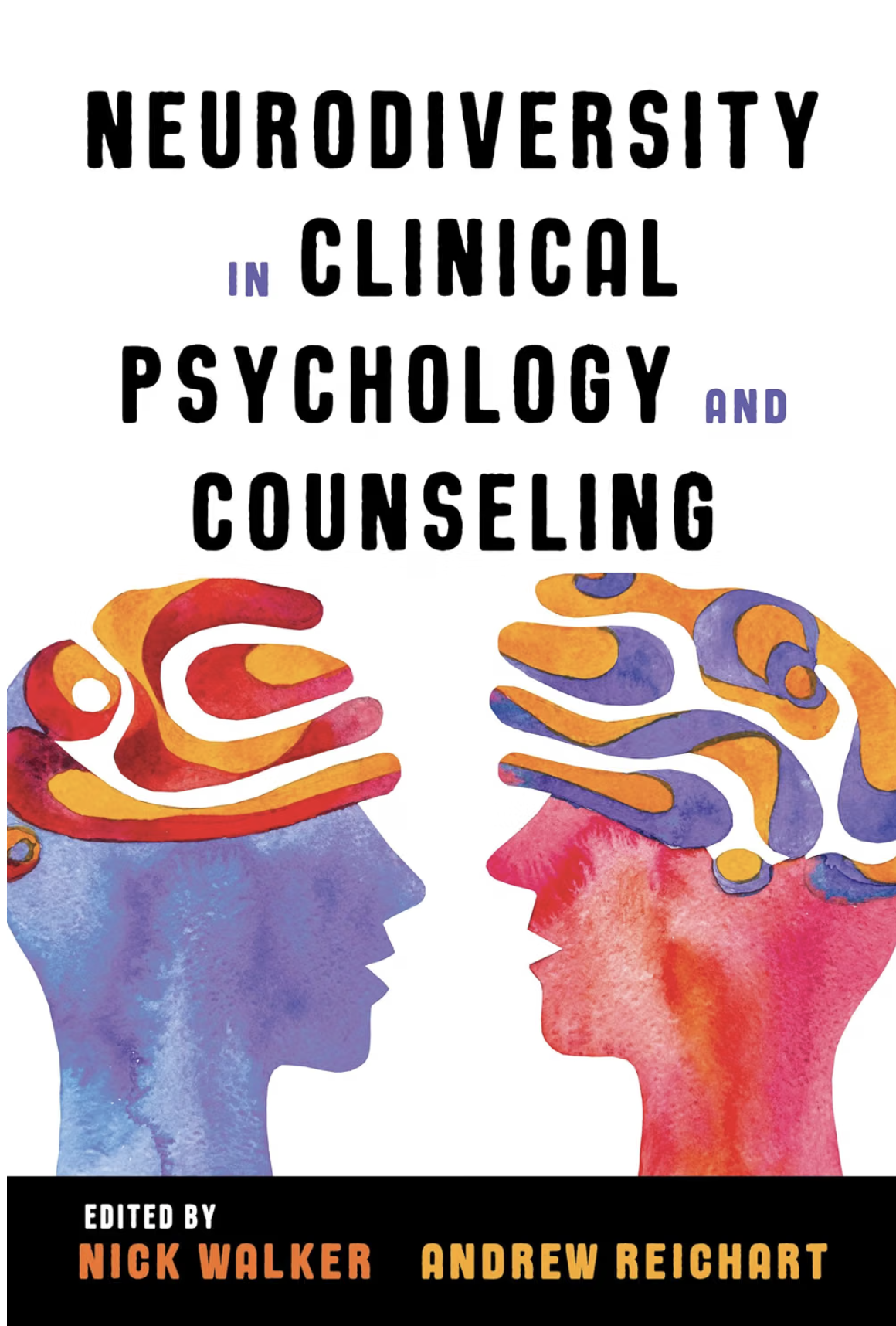 Neurodiversity in Clinical Psychology and Counseling edited by Nick Walker and Andrew Reichart — NWC resource for affirming practice