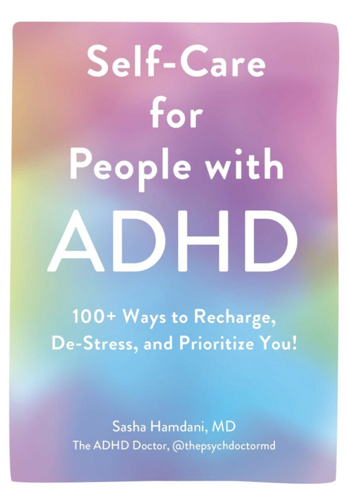 Book cover of Self-Care for People with ADHD: 100+ Ways to Recharge, De-Stress, and Prioritize You! by Dr. Sasha Hamdani