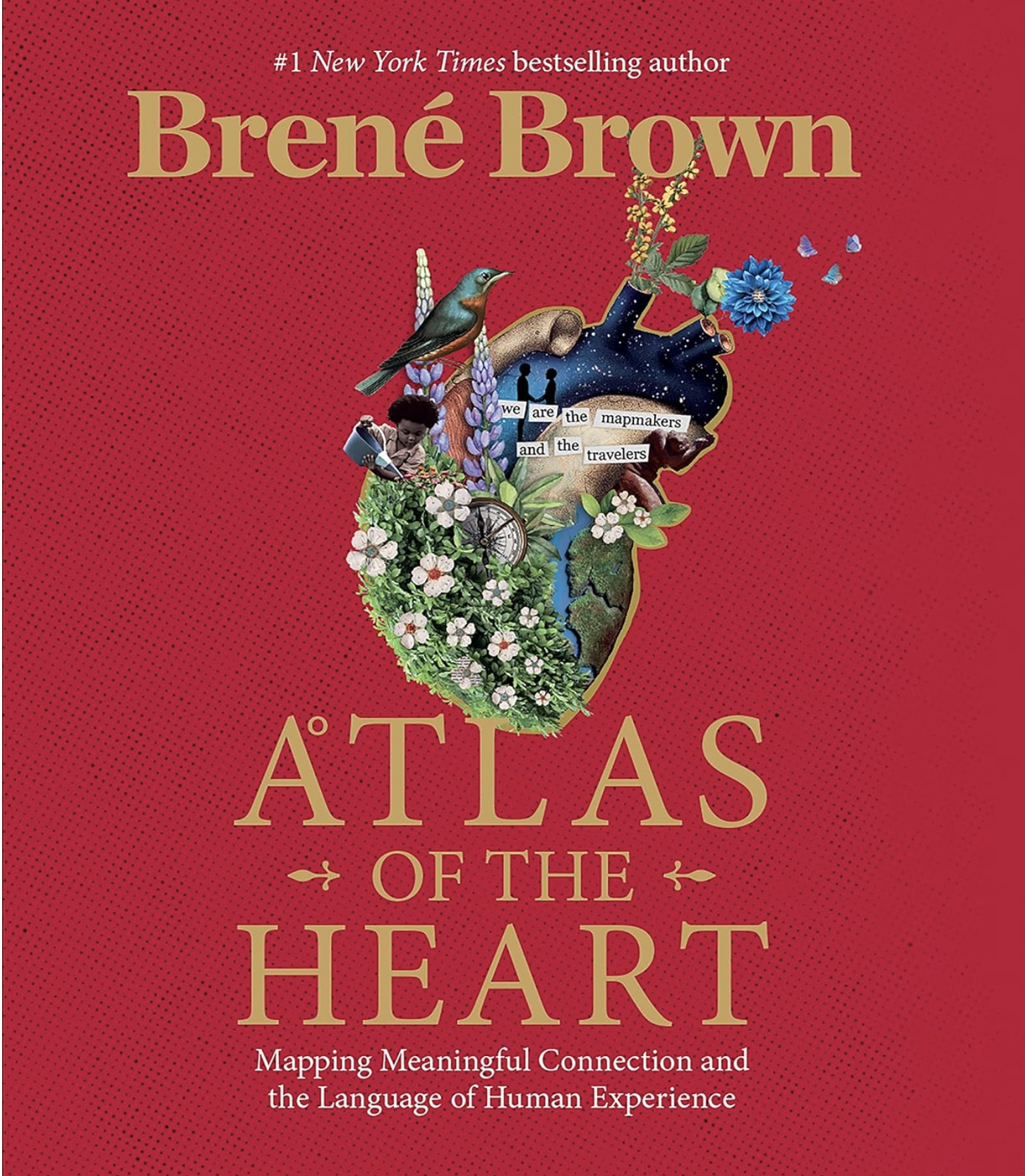 Book cover of Atlas of the Heart: Mapping Meaningful Connection and the Language of Human Experience by Brené Brown, PhD, MSW — Therapy book recommendation for emotional literacy, mental health, and human connection.