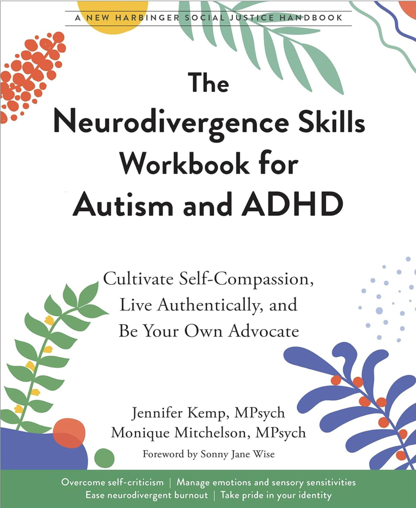 Book cover of The Neurodivergence Skills Workbook for Autism and ADHD: Cultivate Self-Compassion, Live Authentically, and Be Your Own Advocate by Jennifer Kemp and Monique Mitchelson