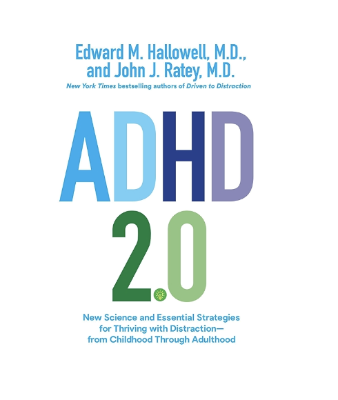Book cover of ADHD 2.0: New Science and Essential Strategies for Thriving with Distraction by Edward M. Hallowell, M.D., and John J. Ratey, M.D. - ADHD book recommendation