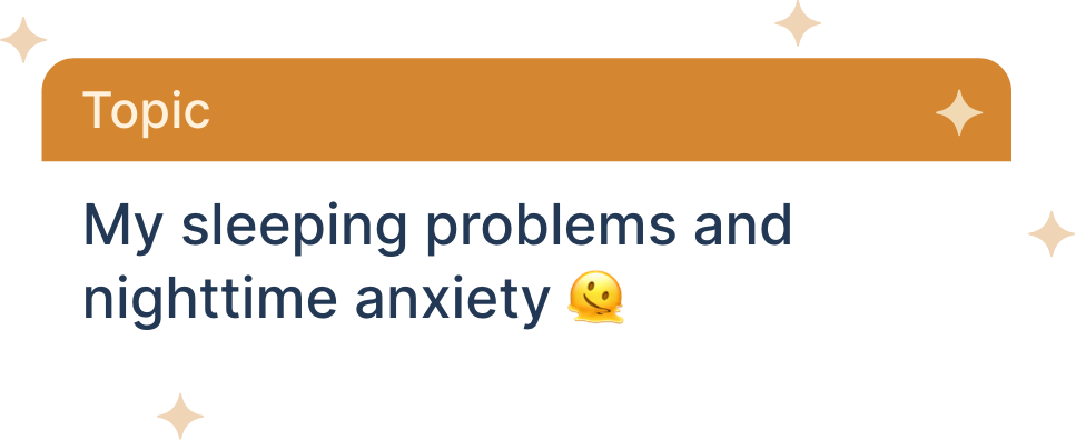 Ein Themen Textfeld mit dem Thema 'My sleeping problems and nighttime anxiety' und einem Smiley, Schnurrbart, umgeben von kleinen Sternen.