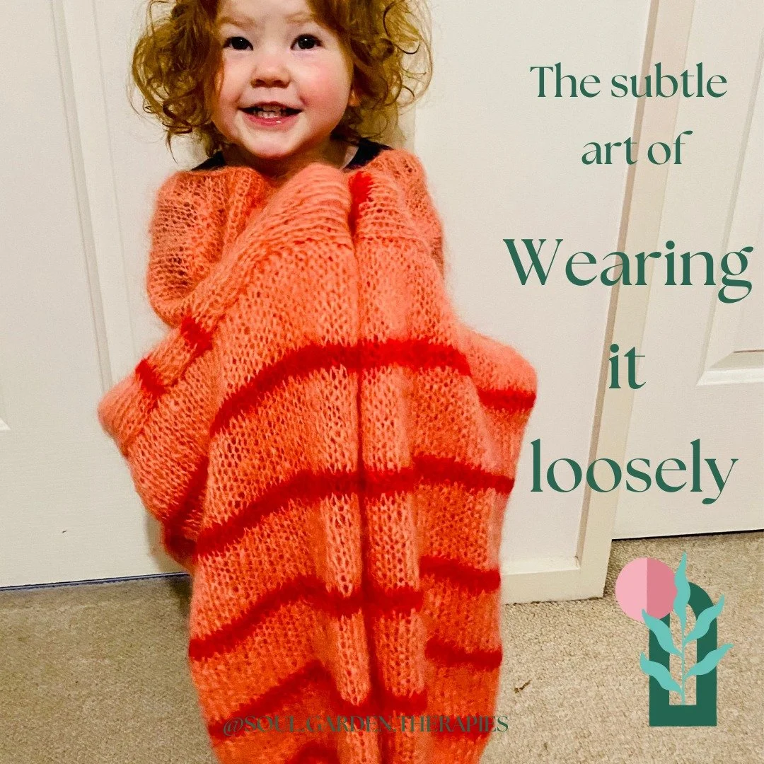 Cute niece shoutout!

I first heard the idea of 'wearing it loosely' on a podcast about Chronic pain* which explored the notion of non-attachment as it pertains to symptoms. 

It's the middle road between holding onto a narrative tightly and ignoring