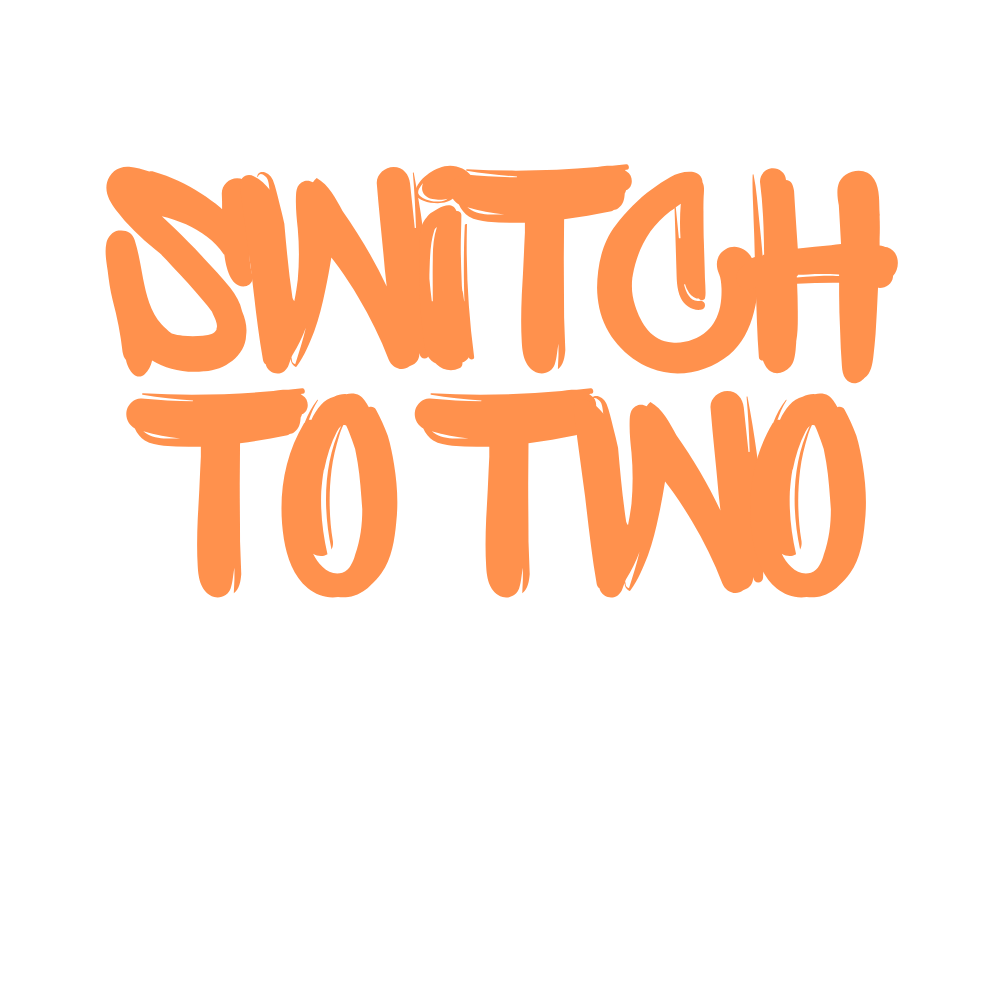 Switch to Two Podcast