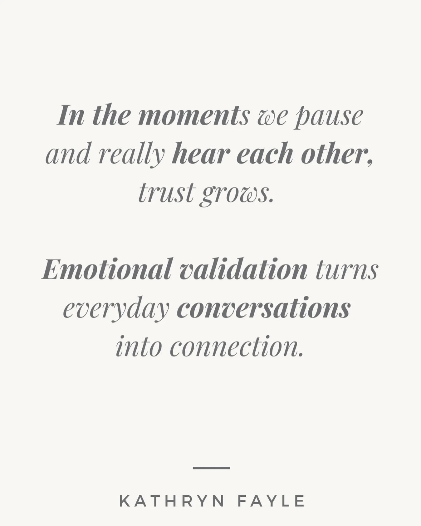 When we slow down long enough to really listen, something shifts. Our partner feels safer, walls come down, and communication stops feeling like a tug-of-war.

Validation isn&rsquo;t about fixing anything; it&rsquo;s about showing up with curiosity, 