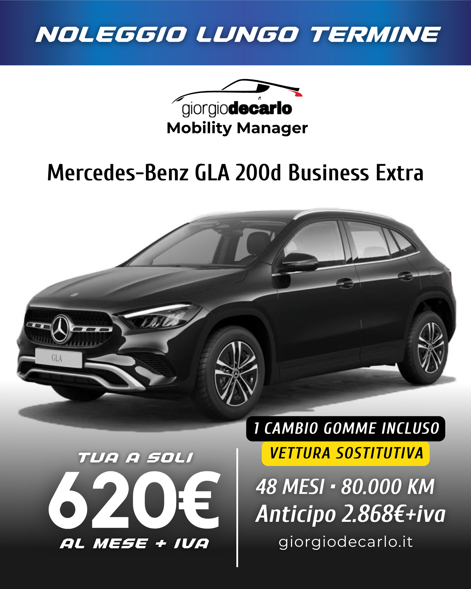Annuncio pubblicitario per un noleggio a lungo termine di una Mercedes-Benz GLA 200d Business Extra, con auto nera, include un cambio gomme, con prezzo di 620 euro al mese più IVA, 48 mesi, 80.000 km, anticipo di 2.868 euro più IVA, sito web giorgiod