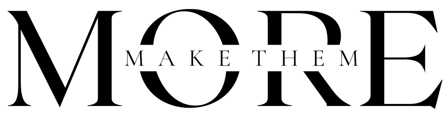Make Them More ®