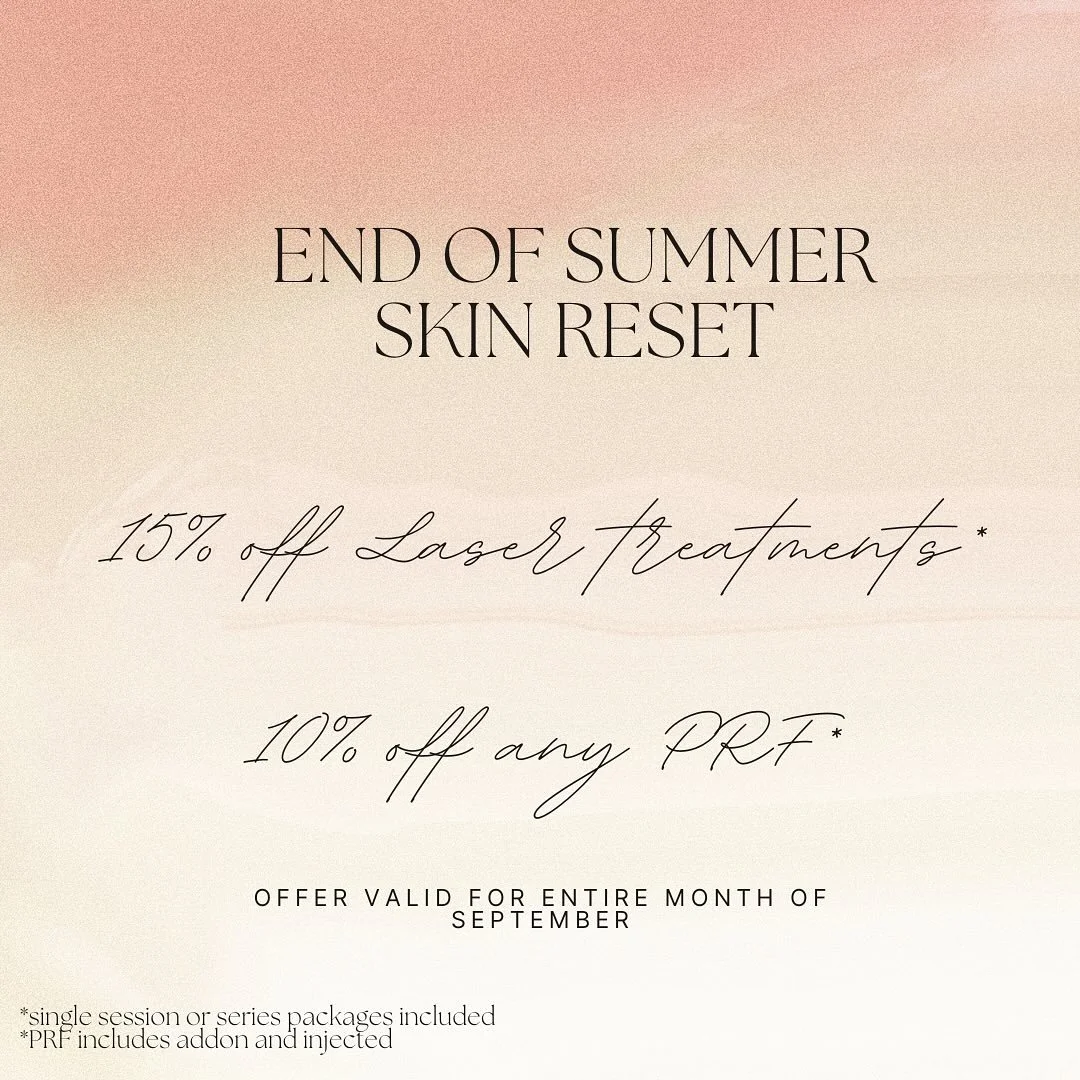 ☀️✨ End of Summer Skin Reset ✨☀️
Hit refresh on your skin this September with our exclusive offers:
🌸 15% OFF Laser Treatments - IPL, laser hair removal and skin resurfacing and three for me
🌸 10% OFF any PRF (add-on or injected)

Your glow deserve