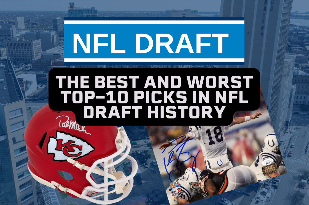 The Best and Worst Top-10 Picks in NFL Draft History