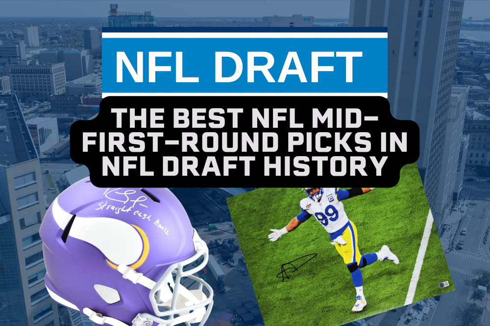 The Best NFL Mid-First-Round Picks in NFL Draft History: Stars that Had Teams Second-Guessing