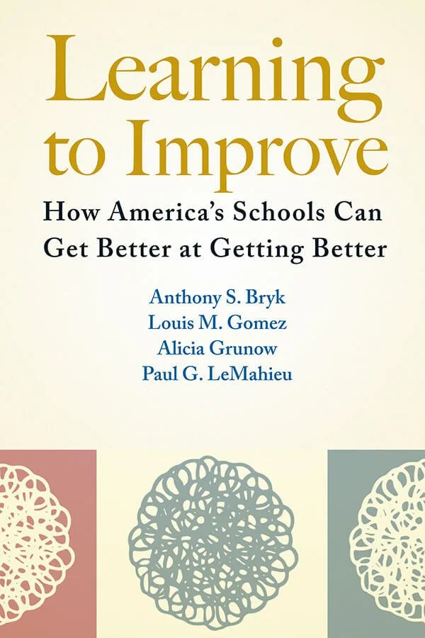 Learning To Improve: How America’s Schools Can Get Better At Getting Better