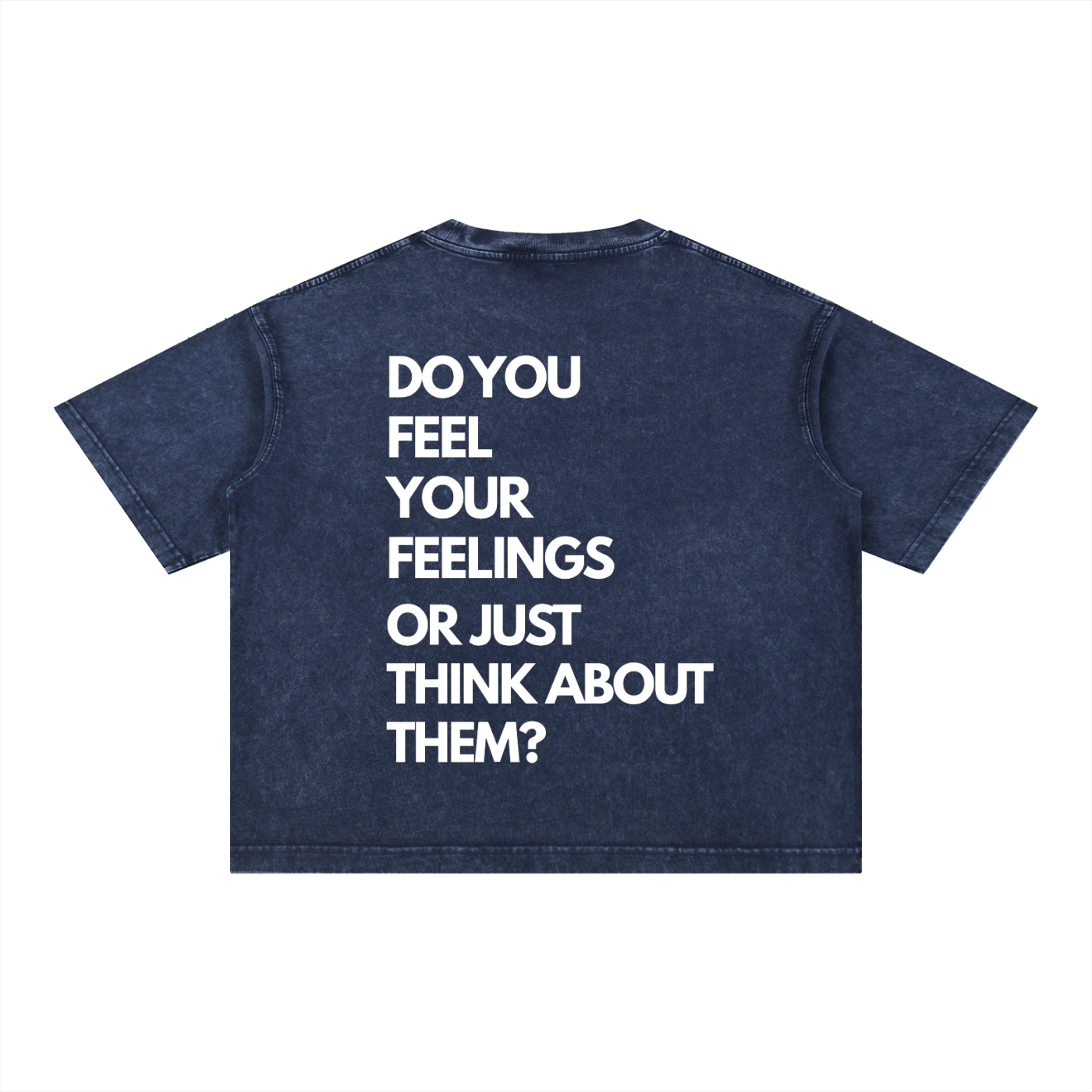 Do You Feel Your Feelings - Dark Blue - Mineral Wash Boxy Cotton T-Shirt