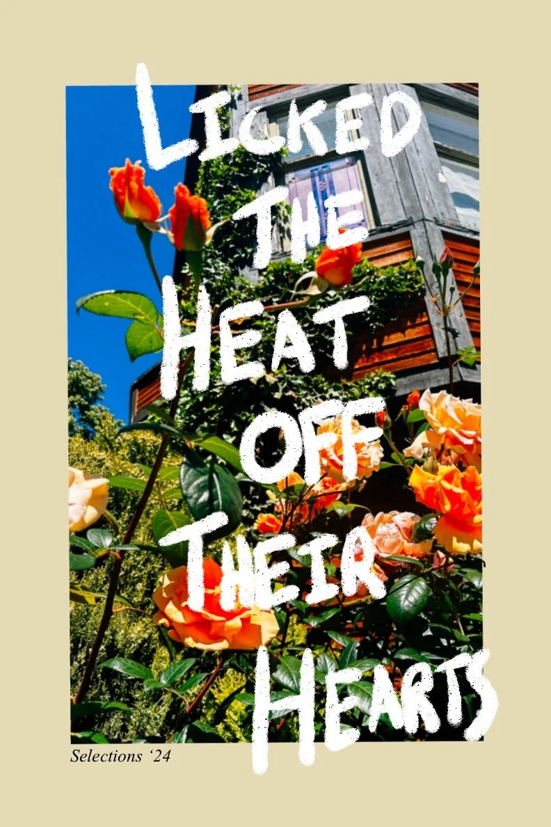 Selections ‘24: “Licked the Heat off Their Hearts.”